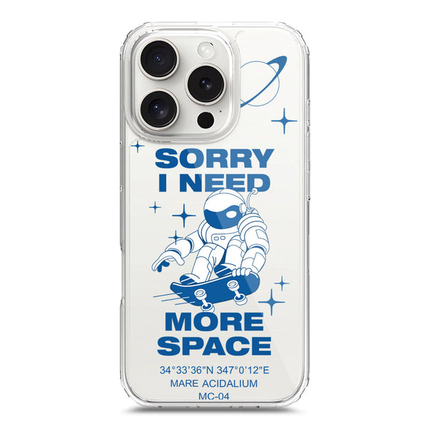 I Need More Space - Soft Phone Case - Crystal Clear Case - iPhone 16 Pro