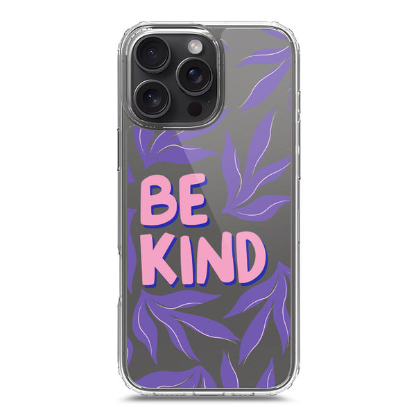 Be Kind - Soft Phone Case - Crystal Clear Case - iPhone 16 Pro Max