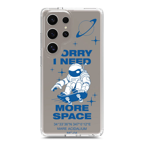 I Need More Space - Soft Phone Case - Crystal Clear Case - Samsung Galaxy S25 Ultra