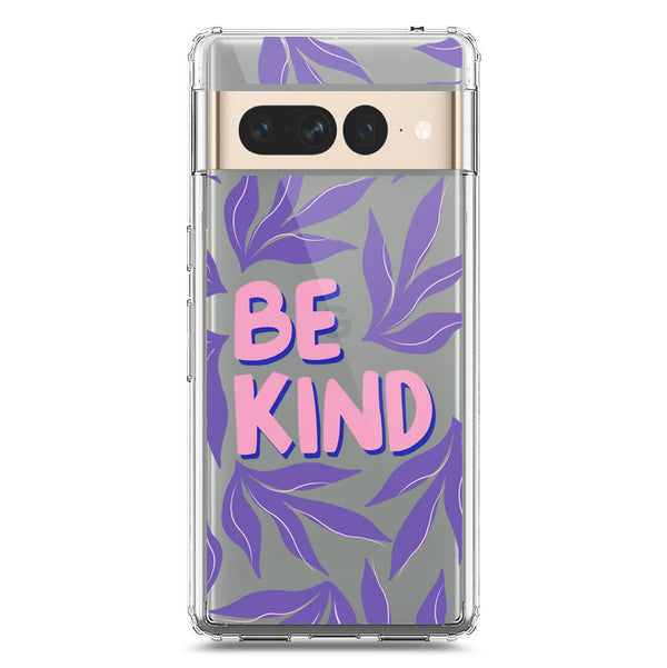 Be Kind - Soft Phone Case - Crystal Clear Case - Google Pixel 7 Pro