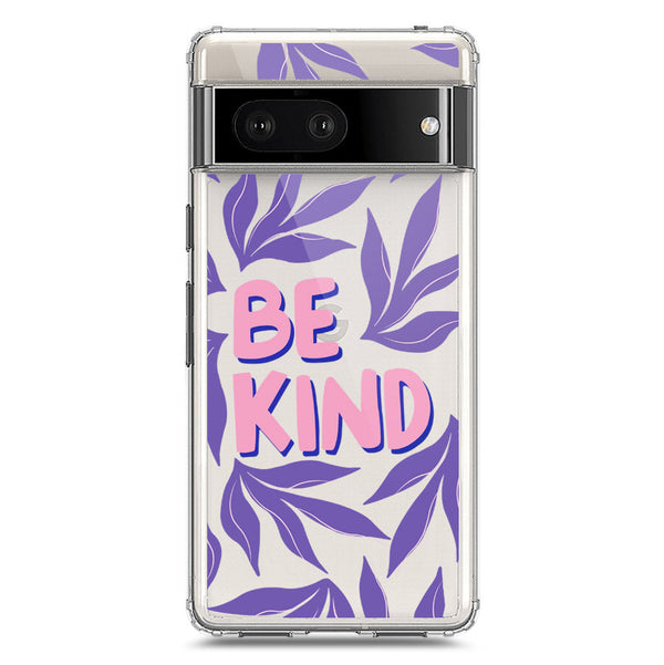 Be Kind - Soft Phone Case - Crystal Clear Case - Google Pixel 7