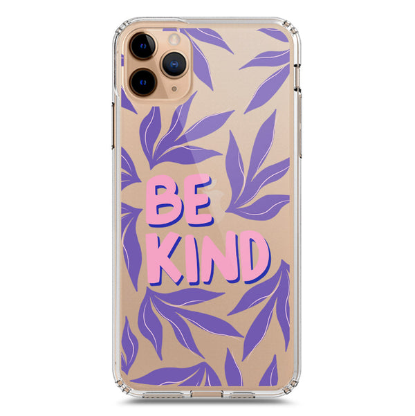 Be Kind - Soft Phone Case - Crystal Clear Case - iPhone 11 Pro