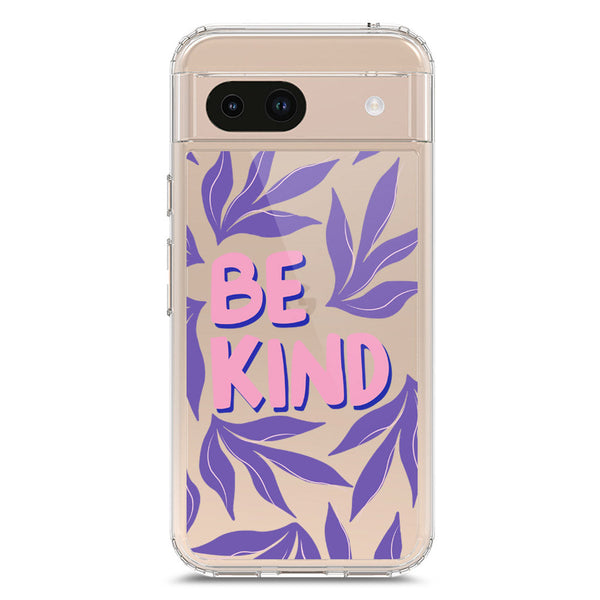 Be Kind - Soft Phone Case - Crystal Clear Case - Google Pixel 8a