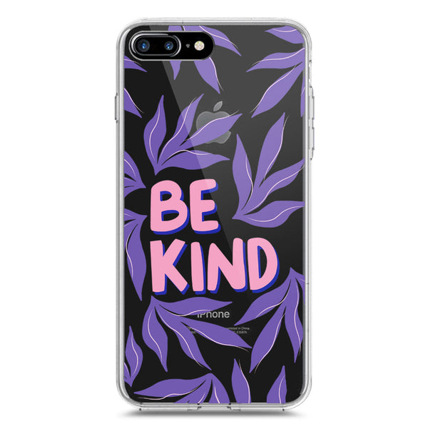 Be Kind - Soft Phone Case - Crystal Clear Case - iPhone 7 Plus