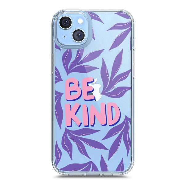 Be Kind - Soft Phone Case - Crystal Clear Case - iPhone 14 Plus
