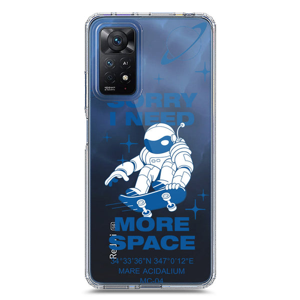 I Need More Space - Soft Phone Case - Crystal Clear Case - Xiaomi Redmi Note 11 Pro
