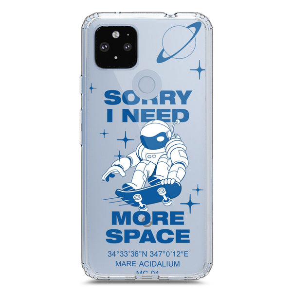 I Need More Space - Soft Phone Case - Crystal Clear Case - Google Pixel 4a 5G
