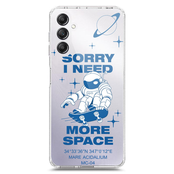 I Need More Space - Soft Phone Case - Crystal Clear Case - Samsung Galaxy A14 5G