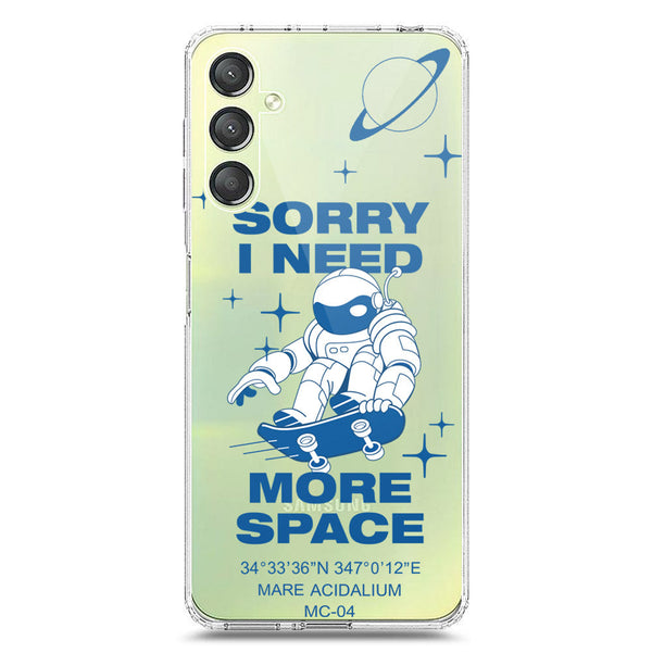 I Need More Space - Soft Phone Case - Crystal Clear Case - Samsung Galaxy A24 4G
