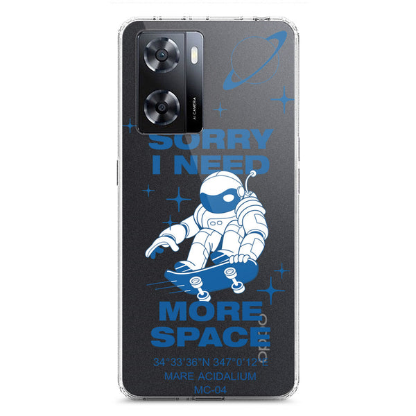 I Need More Space - Soft Phone Case - Crystal Clear Case - Oppo A57 5G