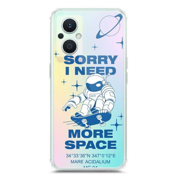 I Need More Space - Soft Phone Case - Crystal Clear Case - Oppo Reno7 Z 5G