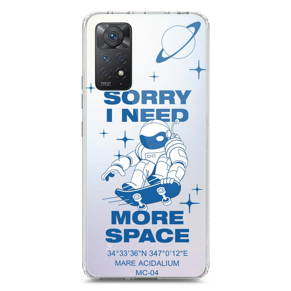 I Need More Space - Soft Phone Case - Crystal Clear Case - Xiaomi Redmi Note 11E Pro