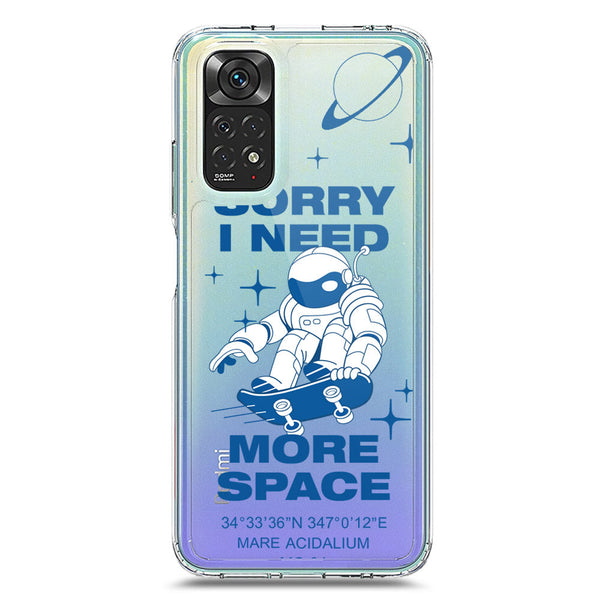 I Need More Space - Soft Phone Case - Crystal Clear Case - Xiaomi Redmi Note 11S