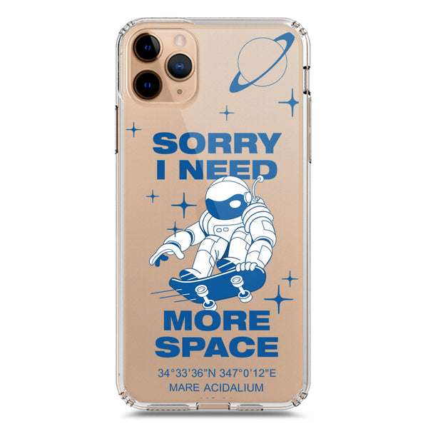 I Need More Space - Soft Phone Case - Crystal Clear Case - iPhone 11 Pro Max