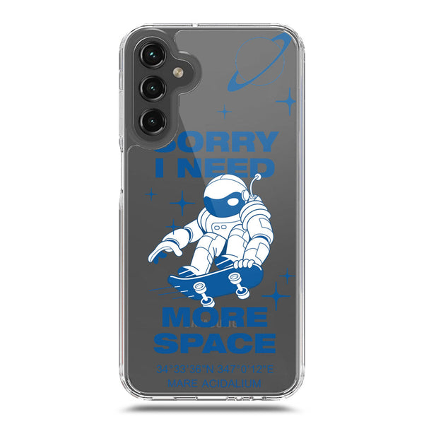 I Need More Space - Soft Phone Case - Crystal Clear Case - Samsung Galaxy A15 4G