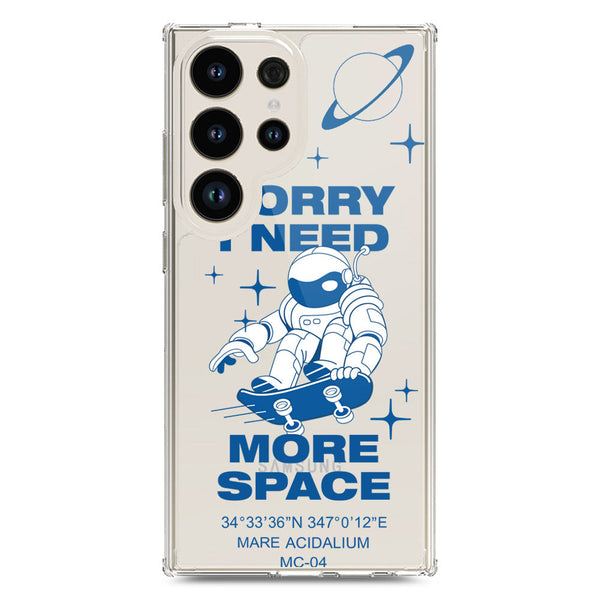 I Need More Space - Soft Phone Case - Crystal Clear Case - Samsung Galaxy S24 Ultra
