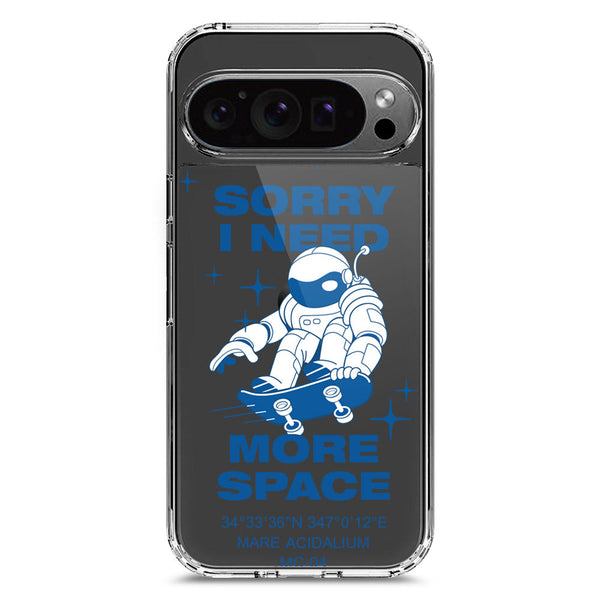 I Need More Space - Soft Phone Case - Crystal Clear Case - Google Pixel 9 Pro