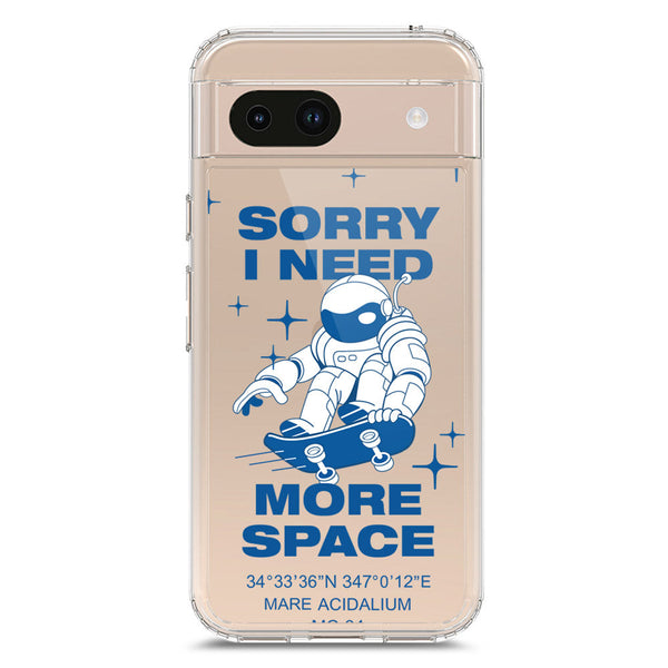 I Need More Space - Soft Phone Case - Crystal Clear Case - Google Pixel 8a