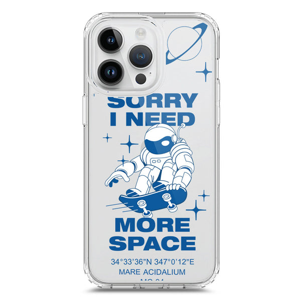I Need More Space - Soft Phone Case - Crystal Clear Case - iPhone 15 Pro