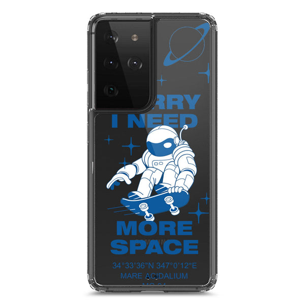 I Need More Space - Soft Phone Case - Crystal Clear Case - Samsung Galaxy S21 Ultra 5G