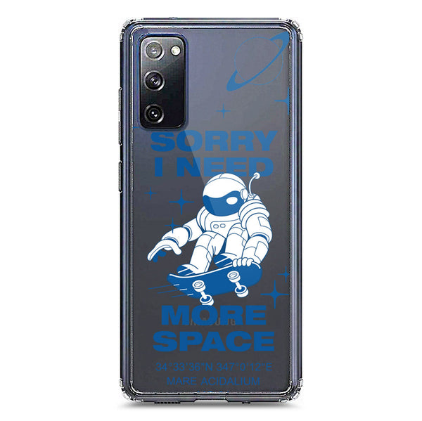 I Need More Space - Soft Phone Case - Crystal Clear Case - Samsung Galaxy S20 FE