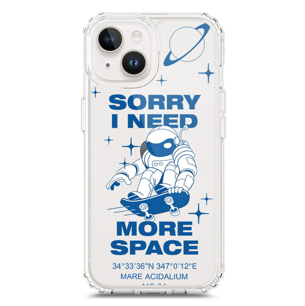 I Need More Space - Soft Phone Case - Crystal Clear Case - iPhone 15