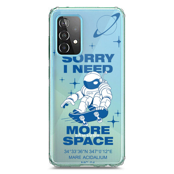 I Need More Space - Soft Phone Case - Crystal Clear Case - Samsung Galaxy A72