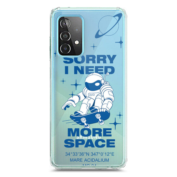 I Need More Space - Soft Phone Case - Crystal Clear Case - Samsung Galaxy A52s 5G