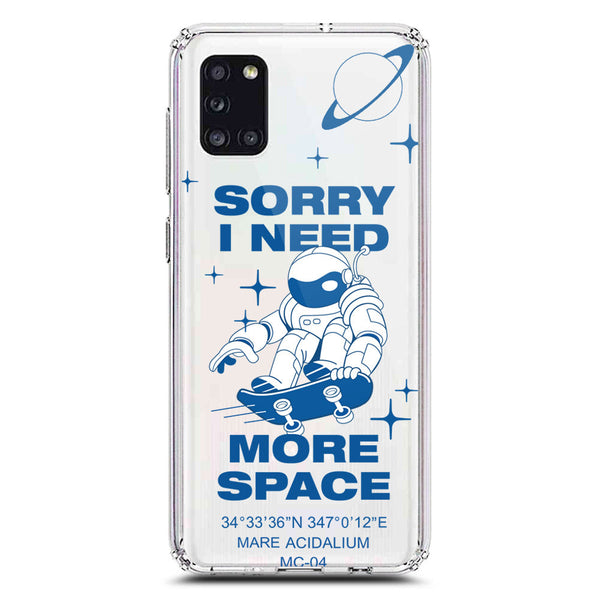 I Need More Space - Soft Phone Case - Crystal Clear Case - Samsung Galaxy A31