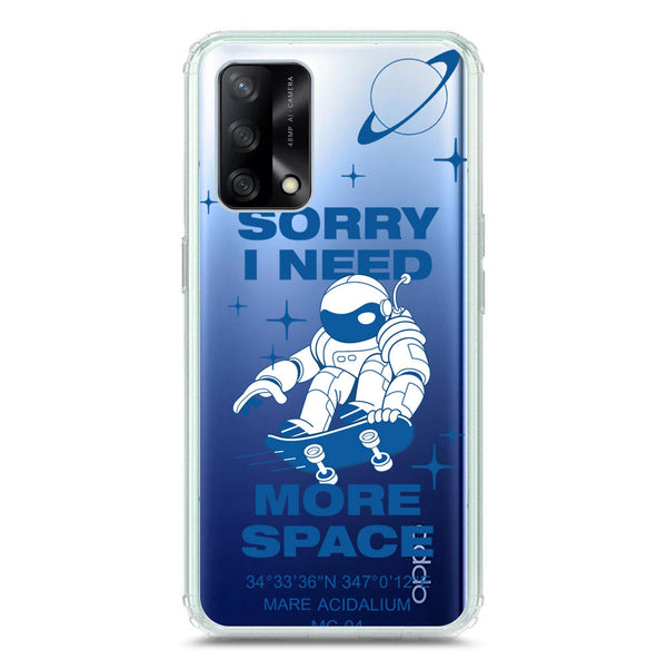 I Need More Space - Soft Phone Case - Crystal Clear Case - Oppo F19s