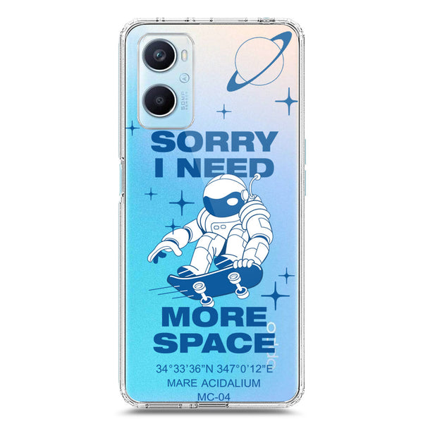 I Need More Space - Soft Phone Case - Crystal Clear Case - Oppo A96 4G