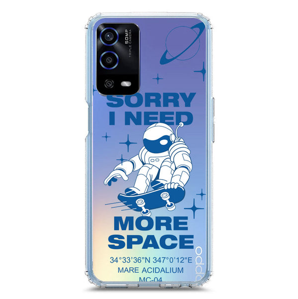 I Need More Space - Soft Phone Case - Crystal Clear Case - Oppo A55 5G