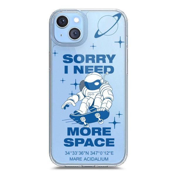 I Need More Space - Soft Phone Case - Crystal Clear Case - iPhone 14
