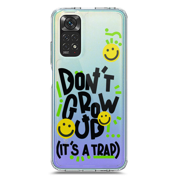 Don't Grow Up (it's A Trap) - Soft Phone Case - Crystal Clear Case - Xiaomi Redmi Note 11