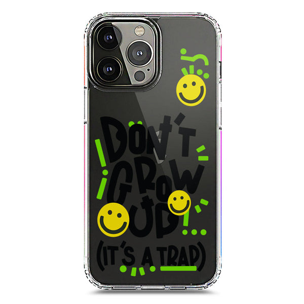 Don't Grow Up (it's A Trap) - Soft Phone Case - Crystal Clear Case - iPhone 13 Pro