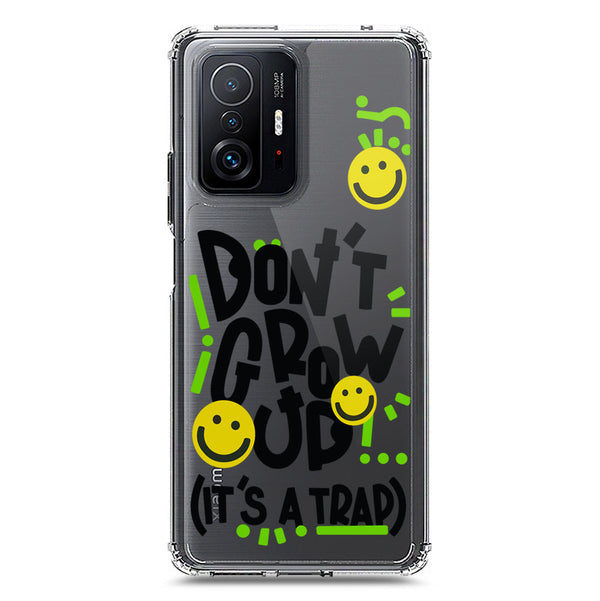 Don't Grow Up (it's A Trap) - Soft Phone Case - Crystal Clear Case - Xiaomi 11T