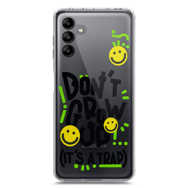 Don't Grow Up (it's A Trap) - Soft Phone Case - Crystal Clear Case - Samsung Galaxy A04s