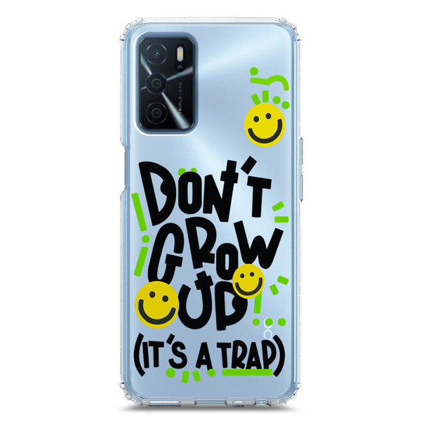 Don't Grow Up (it's A Trap) - Soft Phone Case - Crystal Clear Case - Oppo A54s