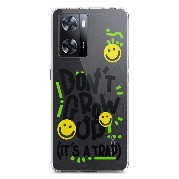 Don't Grow Up (it's A Trap) - Soft Phone Case - Crystal Clear Case - Oppo A57 5G