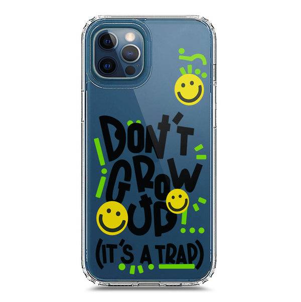 Don't Grow Up (it's A Trap) - Soft Phone Case - Crystal Clear Case - iPhone 12 Pro Max