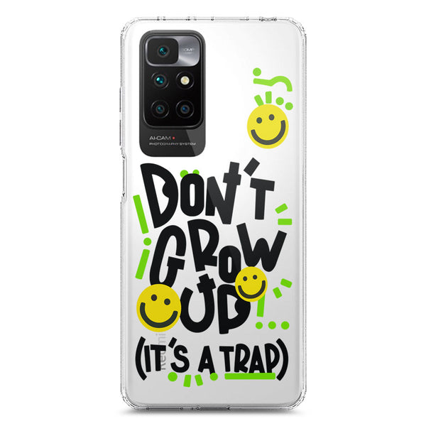 Don't Grow Up (it's A Trap) - Soft Phone Case - Crystal Clear Case - Xiaomi Redmi 10