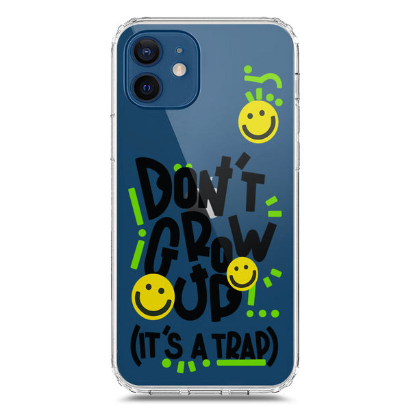Don't Grow Up (it's A Trap) - Soft Phone Case - Crystal Clear Case - iPhone 12
