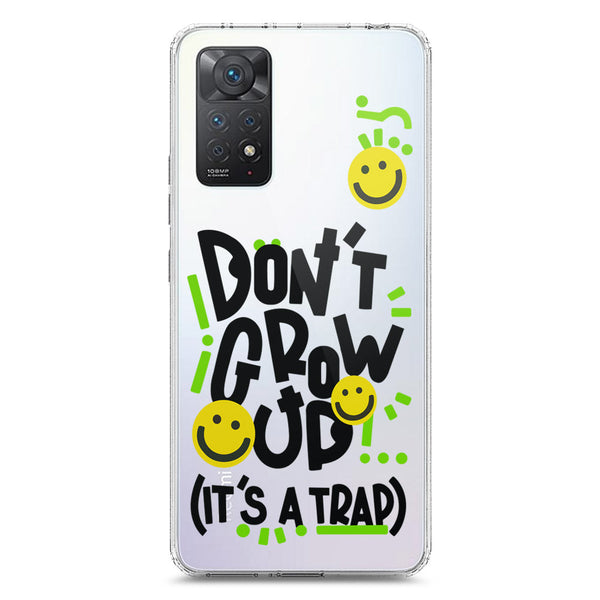 Don't Grow Up (it's A Trap) - Soft Phone Case - Crystal Clear Case - Xiaomi Redmi Note 11E Pro