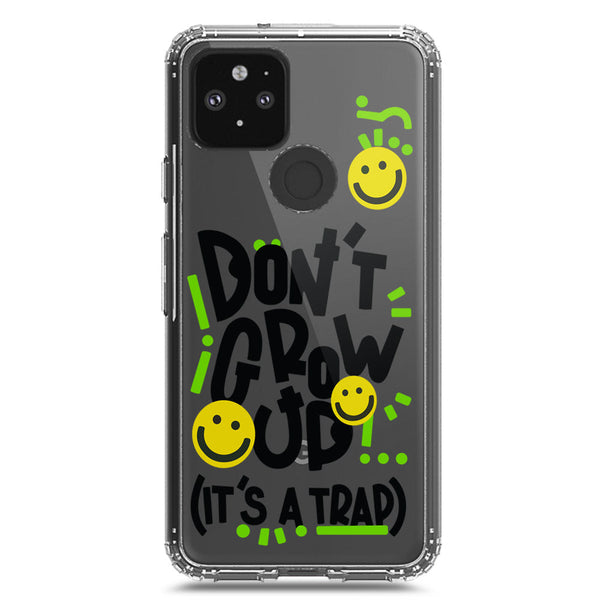Don't Grow Up (it's A Trap) - Soft Phone Case - Crystal Clear Case - Google Pixel 5 XL