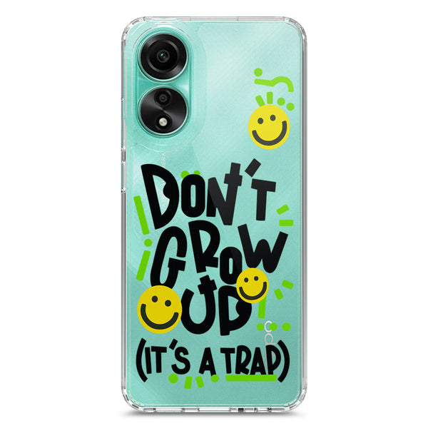 Don't Grow Up (it's A Trap) - Soft Phone Case - Crystal Clear Case - Oppo A78 4G