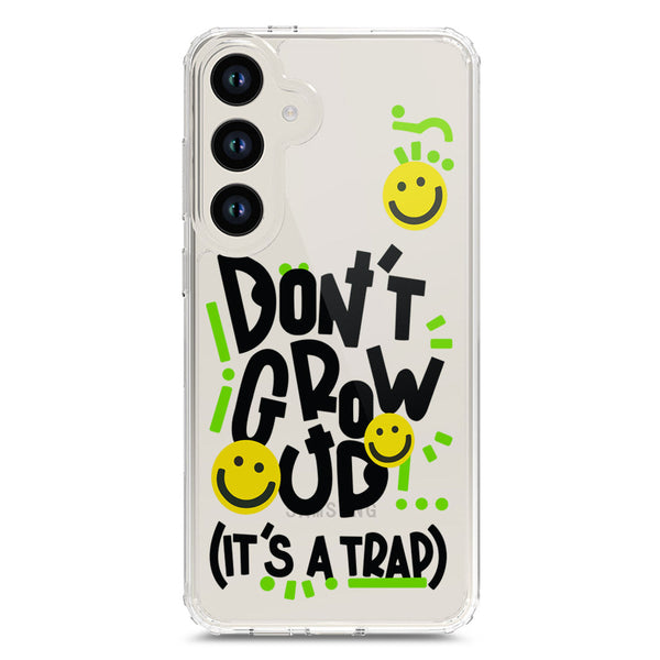 Don't Grow Up (it's A Trap) - Soft Phone Case - Crystal Clear Case - Samsung Galaxy S24