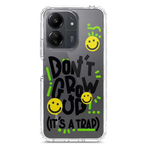 Don't Grow Up (it's A Trap) - Soft Phone Case - Crystal Clear Case - Xiaomi Redmi 13C