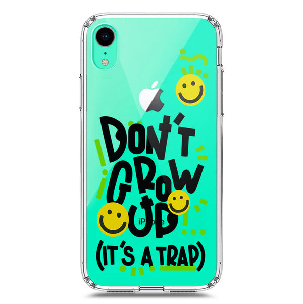 Don't Grow Up (it's A Trap) - Soft Phone Case - Crystal Clear Case - iPhone XR