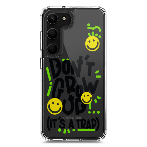 Don't Grow Up (it's A Trap) - Soft Phone Case - Crystal Clear Case - Samsung Galaxy S22 Ultra 5G