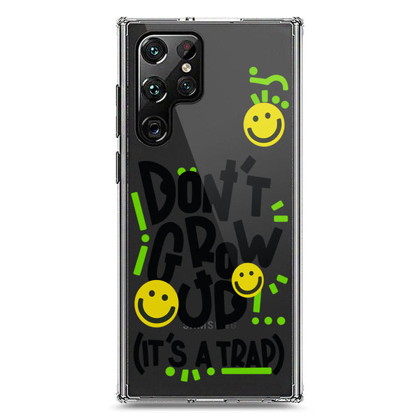 Don't Grow Up (it's A Trap) - Soft Phone Case - Crystal Clear Case - Samsung Galaxy S23 5G